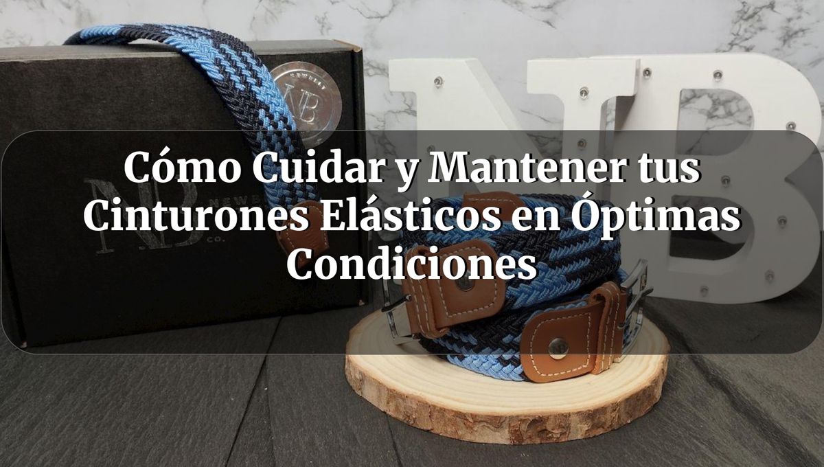 como cuidar y mantener tus cinturones elasticos en optimas condiciones